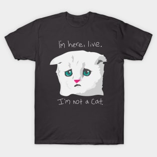 I'm Not a Cat. T-Shirt